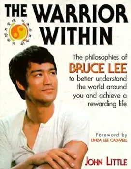 The Warrior Within: The Philosophies of Bruce Lee, Paperback/John R. Little