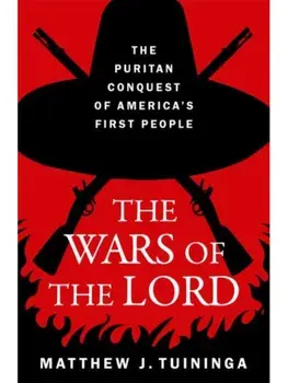 The Wars of the Lord. The Puritan Conquest of America's First People, Hardback/***
