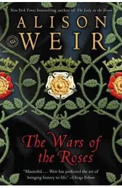 The Wars of the Roses - Alison Weir