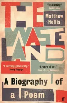 The Waste Land. A Biography of a Poem, Main, Paperback/Matthew Hollis