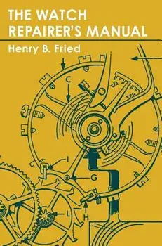 The Watch Repairer's Manual, Hardcover/Henry B. Fried