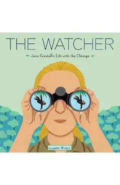 The Watcher: Jane Goodall's Life with the Chimps - Jeanette Winter