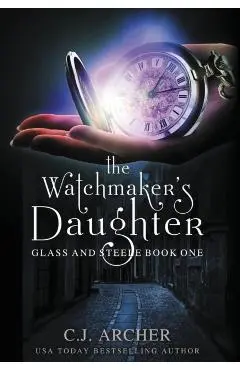 The Watchmaker's Daughter - C. J. Archer
