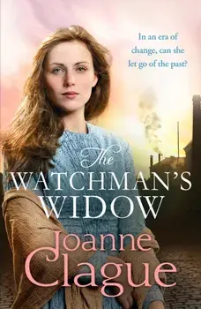 The Watchman's Widow. A dramatic and emotional Northern historical novel, Paperback/Joanne Clague