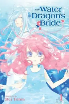 The Water Dragon's Bride, Vol. 1, Paperback/Rei Toma