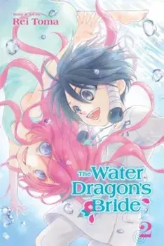 The Water Dragon's Bride, Vol. 2, Paperback/Rei Toma