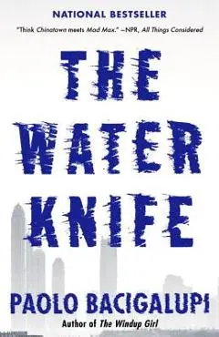 The Water Knife - Paolo Bacigalupi