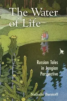 The Water of Life: Russian Tales in Jungian Perspective, Paperback/Nathalie Baratoff