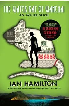 The Water Rat of Wanchai + the Dragon Head of Hong Kong: An Ava Lee Novel: Book 1 - Ian Hamilton