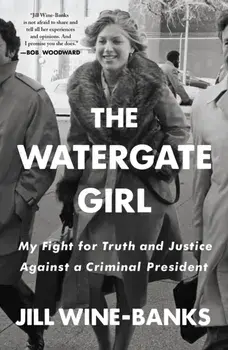 The Watergate Girl: My Fight for Truth and Justice Against a Criminal President, Paperback/Jill Wine-Banks