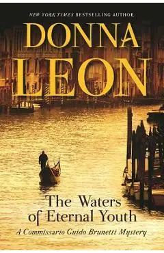 The Waters of Eternal Youth: A Commissario Guido Brunetti Mystery - Donna Leon