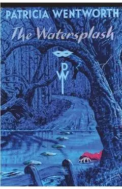 The Watersplash - Patricia Wentworth