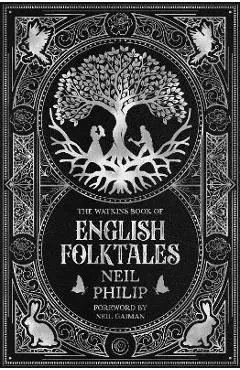 The Watkins Book of English Folktales - Neil Philip