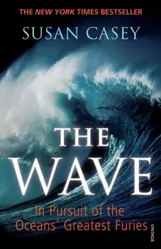 The Wave. In Pursuit of the Oceans' Greatest Furies, Paperback/Susan Casey