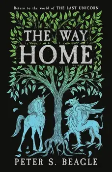 The Way Home. Two Novellas from the World of The Last Unicorn, Paperback/Peter S. Beagle