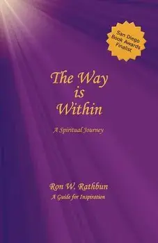 The Way Is Within: A Spiritual Journey, Paperback/Ron W. Rathbun