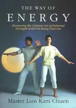 The Way of Energy: A Gaia Original, Paperback/Master Lam Kam-Chuen