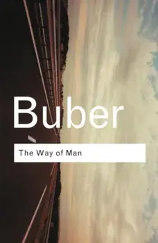 The Way of Man: According to the Teachings of Hasidism, Paperback/Martin Buber