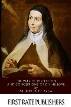 The Way of Perfection and Conceptions of Divine Love, Paperback/St Teresa of Avila