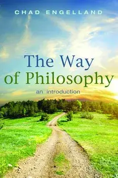 The Way of Philosophy: An Introduction, Paperback/Chad Engelland