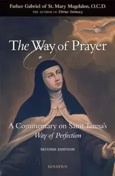 The Way of Prayer: A Commentary on Saint Teresa's Way of Perfection, Paperback/***
