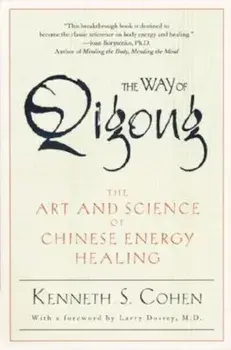 The Way of Qigong: The Art and Science of Chinese Energy Healing, Paperback/Ken Cohen