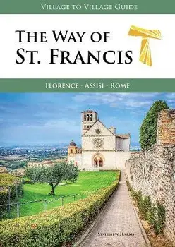 The Way of St. Francis. Florence - Assisi, Paperback/Matthew Harms