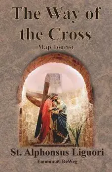 The Way of the Cross - Map Tourist, Paperback/St Alphonsus Liguori