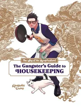 The Way of the Househusband: The Gangster's Guide to Housekeeping, Hardcover/Kosuke Oono