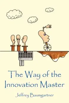 The Way of the Innovation Master, Paperback/Jeffrey Baumgartner