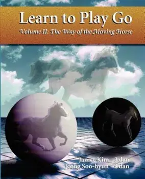 The Way of the Moving Horse: Learn to Play Go, Paperback/Janice Kim