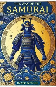 The Way of the Samurai - Inazo Nitobe