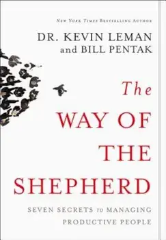 The Way of the Shepherd: 7 Ancient Secrets to Managing Productive People, Hardcover/Kevin Leman