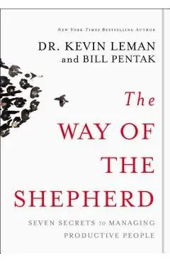 The Way of the Shepherd: Seven Secrets to Managing Productive People - Kevin Leman