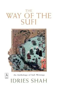 The Way of the Sufi - Idries Shah