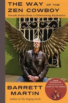 The Way Of The Zen Cowboy: Fireside Stories From A Globetrotting Rhythmatist, Paperback/Barrett Martin