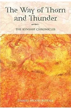 The Way of Thorn and Thunder - Daniel Heath Justice