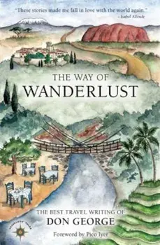 The Way of Wanderlust: The Best Travel Writing of Don George, Paperback/Don George