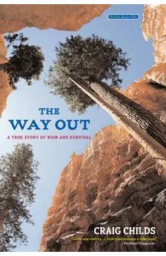 The Way Out: A True Story of Ruin and Survival - Craig Childs