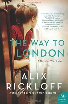 The Way to London: A Novel of World War II, Paperback/Alix Rickloff