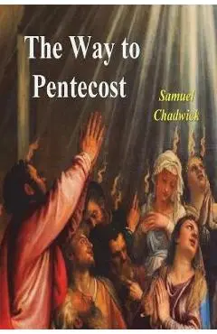 The Way to Pentecost - Samuel Chadwick