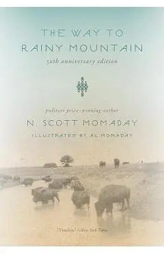 The Way to Rainy Mountain, 50th Anniversary Edition - N. Scott Momaday