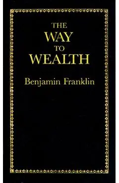 The Way to Wealth - Benjamin Franklin
