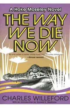 The Way We Die Now - Charles Willeford