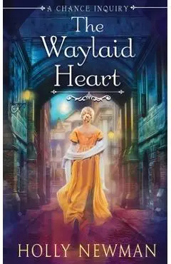 The Waylaid Heart - Holly Newman