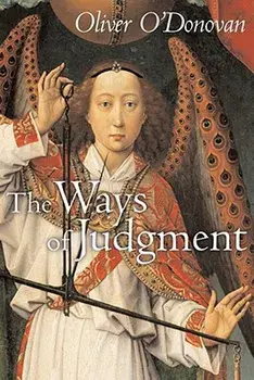 The Ways of Judgment, Paperback/Oliver O'Donovan