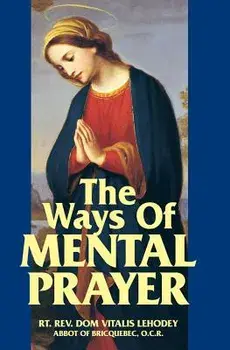 The Ways of Mental Prayer, Paperback/Dom Vitalis Lehodey
