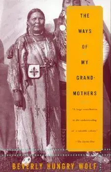 The Ways of My Grandmothers, Paperback/Beverly Hungry Wolf