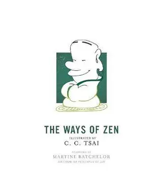 The Ways of Zen, Paperback/C. C. Tsai