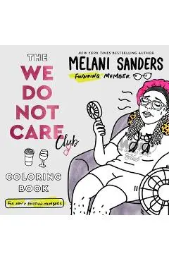 The We Do Not Care Club Coloring Book - Melani Sanders